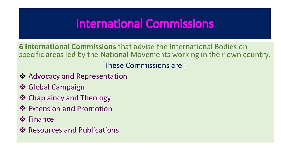 International Commissions 6 International Commissions that advise the International Bodies on specific areas led