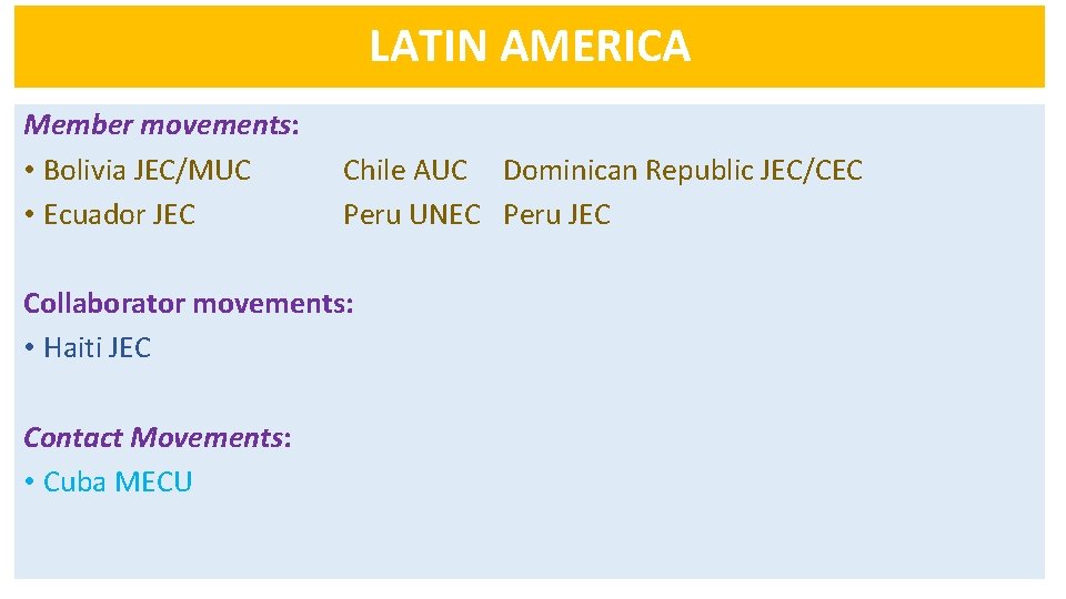 LATIN AMERICA Member movements: • Bolivia JEC/MUC • Ecuador JEC Chile AUC Dominican Republic LATIN AMERICA Member movements: • Bolivia JEC/MUC • Ecuador JEC Chile AUC Dominican Republic