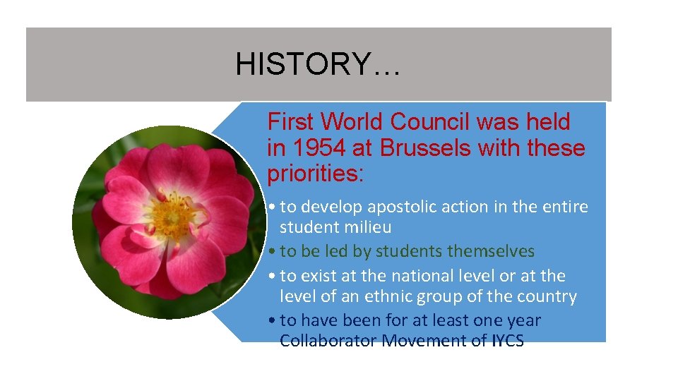 HISTORY… First World Council was held in 1954 at Brussels with these priorities: • HISTORY… First World Council was held in 1954 at Brussels with these priorities: •