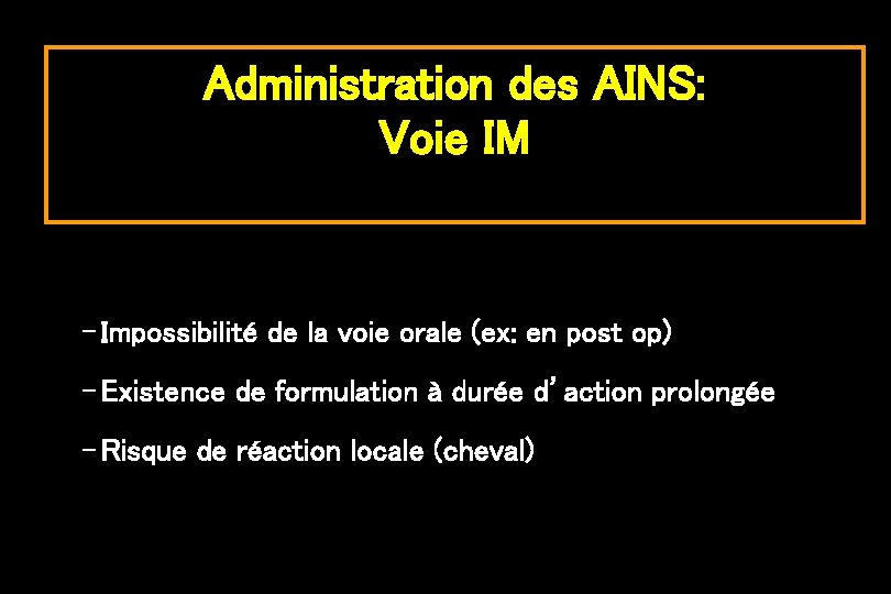 Administration des AINS: Voie IM – Impossibilité de la voie orale (ex: en post