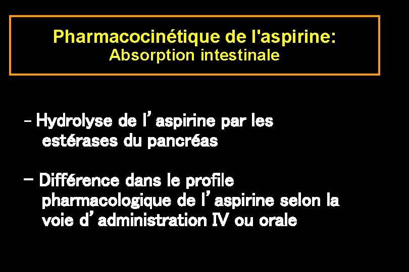 Pharmacocinétique de l'aspirine: Absorption intestinale - Hydrolyse de l’aspirine par les estérases du pancréas