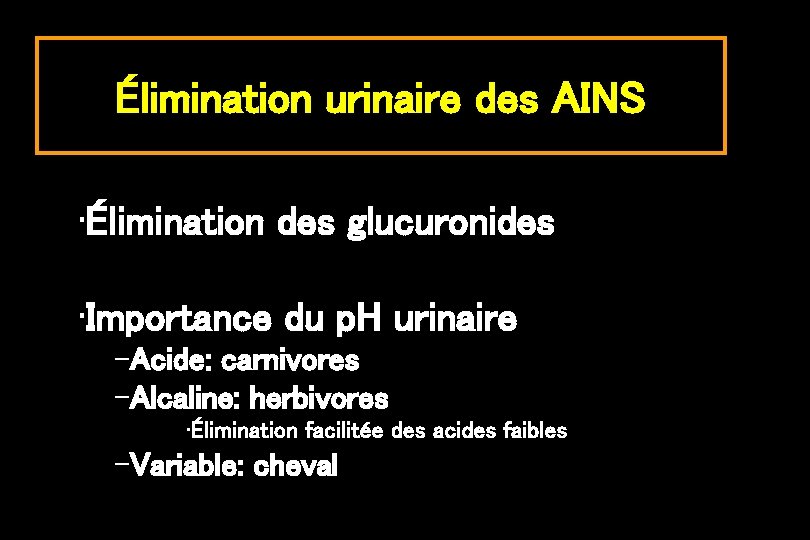 Élimination urinaire des AINS • Élimination des glucuronides • Importance du p. H urinaire