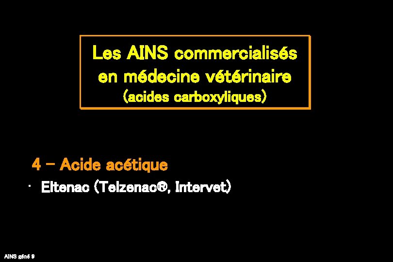 Les AINS commercialisés en médecine vétérinaire (acides carboxyliques) 4 - Acide acétique • Eltenac