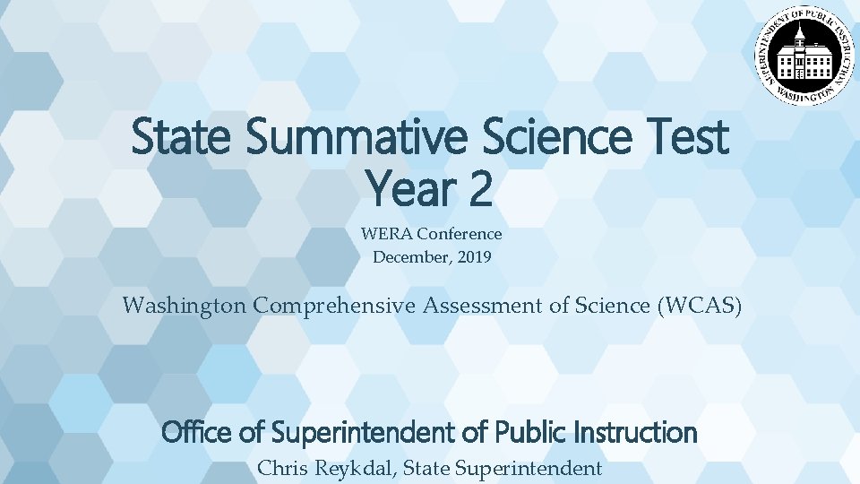 State Summative Science Test Year 2 WERA Conference December, 2019 Washington Comprehensive Assessment of