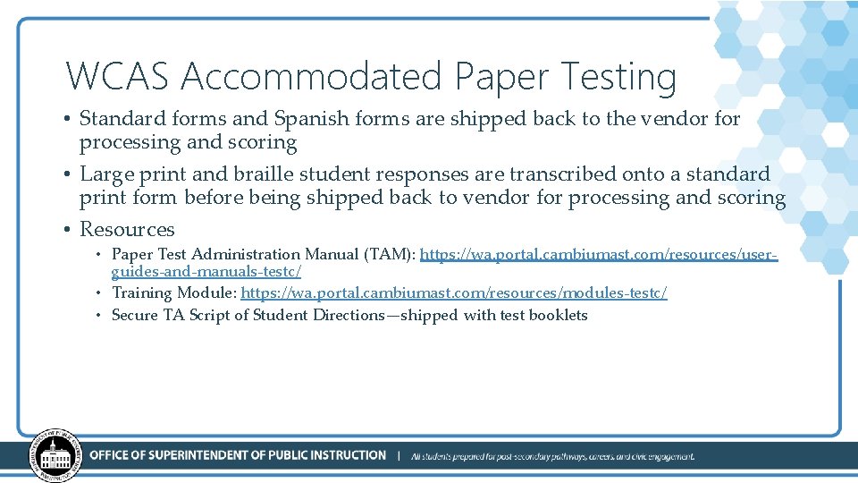 WCAS Accommodated Paper Testing • Standard forms and Spanish forms are shipped back to