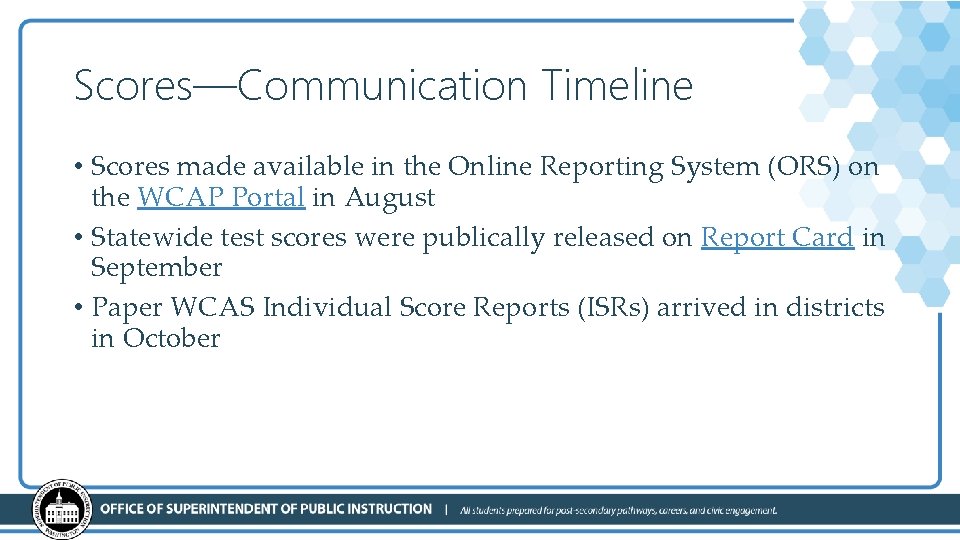 Scores—Communication Timeline • Scores made available in the Online Reporting System (ORS) on the