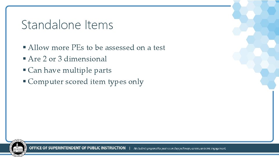 Standalone Items § Allow more PEs to be assessed on a test § Are
