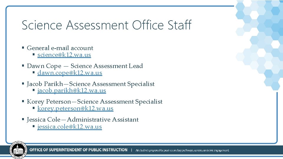Science Assessment Office Staff § General e-mail account § science@k 12. wa. us §