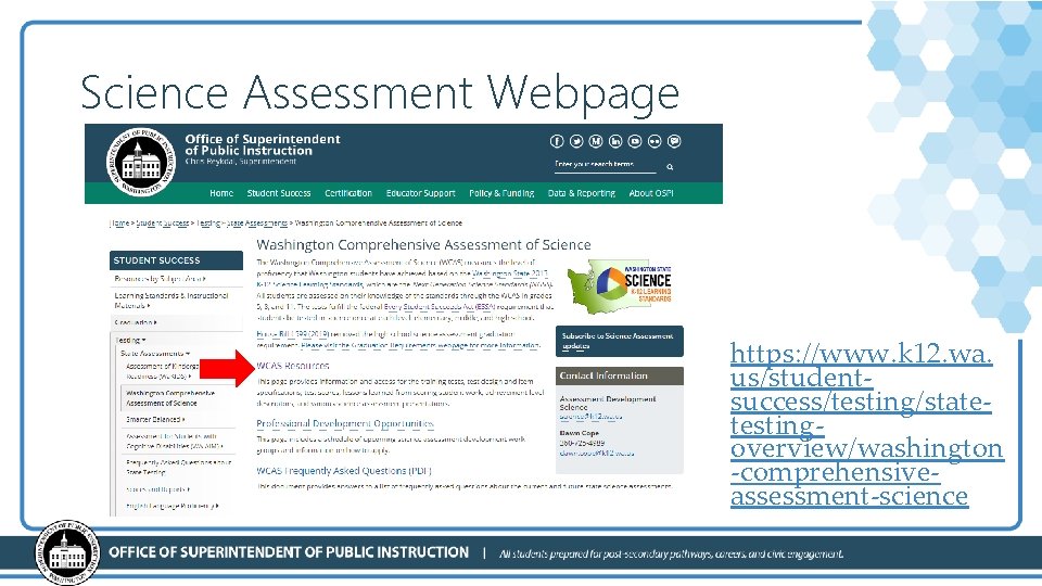 Science Assessment Webpage https: //www. k 12. wa. us/studentsuccess/testing/statetestingoverview/washington -comprehensiveassessment-science 