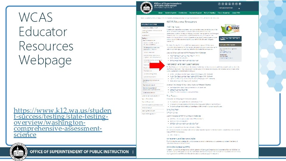 WCAS Educator Resources Webpage https: //www. k 12. wa. us/studen t-success/testing/state-testingoverview/washingtoncomprehensive-assessmentscience 