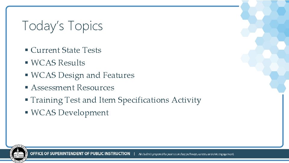 Today’s Topics § Current State Tests § WCAS Results § WCAS Design and Features