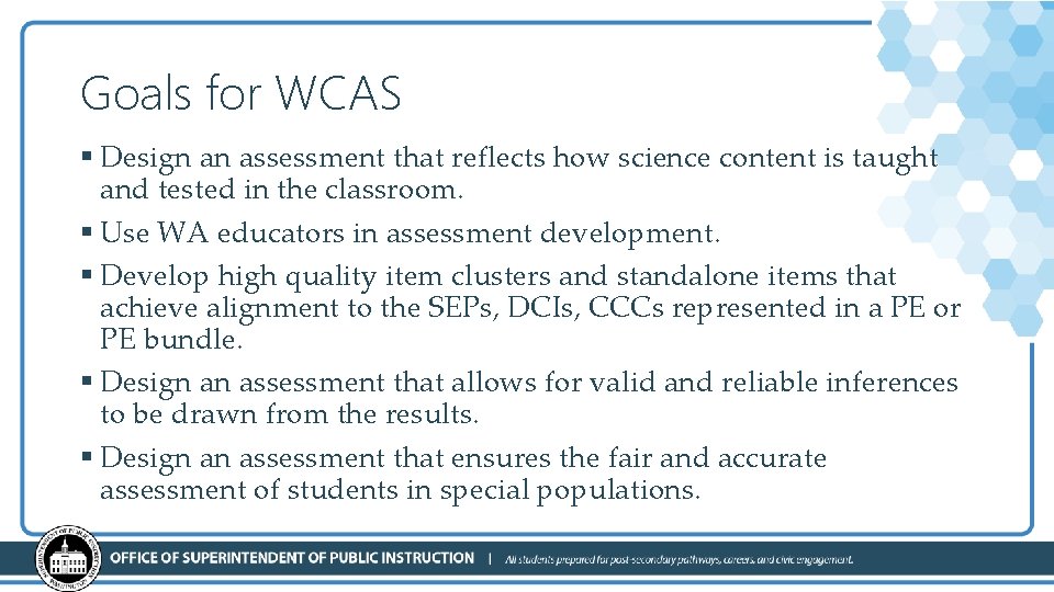 Goals for WCAS § Design an assessment that reflects how science content is taught