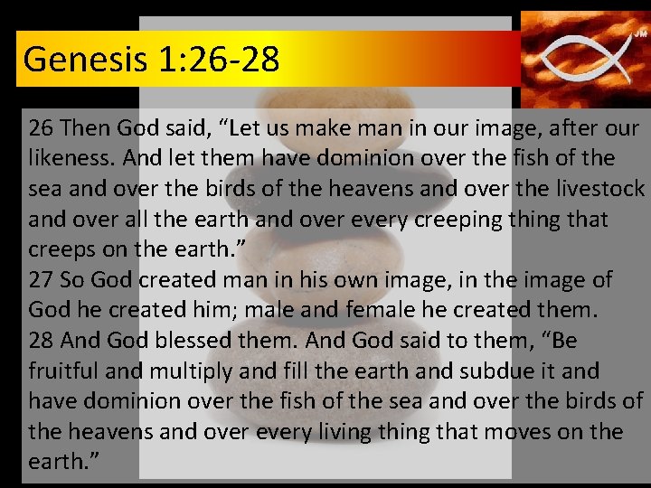Genesis 1: 26 -28 26 Then God said, “Let us make man in our Genesis 1: 26 -28 26 Then God said, “Let us make man in our