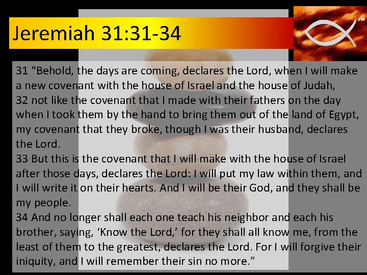 Jeremiah 31: 31 -34 31 “Behold, the days are coming, declares the Lord, when Jeremiah 31: 31 -34 31 “Behold, the days are coming, declares the Lord, when