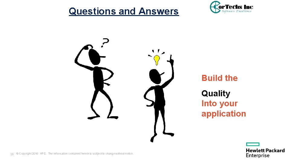 Questions and Answers Build the Quality Into your application 28 © Copyright 2016 HPE.