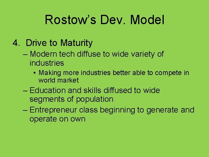 Rostow’s Dev. Model 4. Drive to Maturity – Modern tech diffuse to wide variety