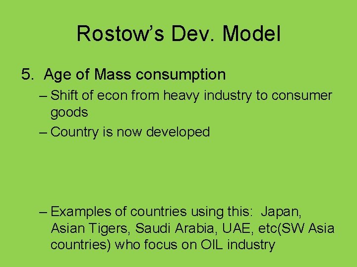 Rostow’s Dev. Model 5. Age of Mass consumption – Shift of econ from heavy