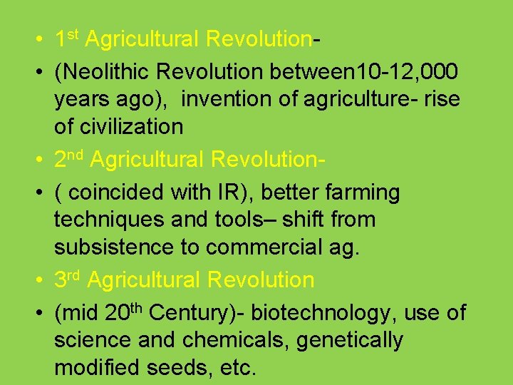  • 1 st Agricultural Revolution • (Neolithic Revolution between 10 -12, 000 years
