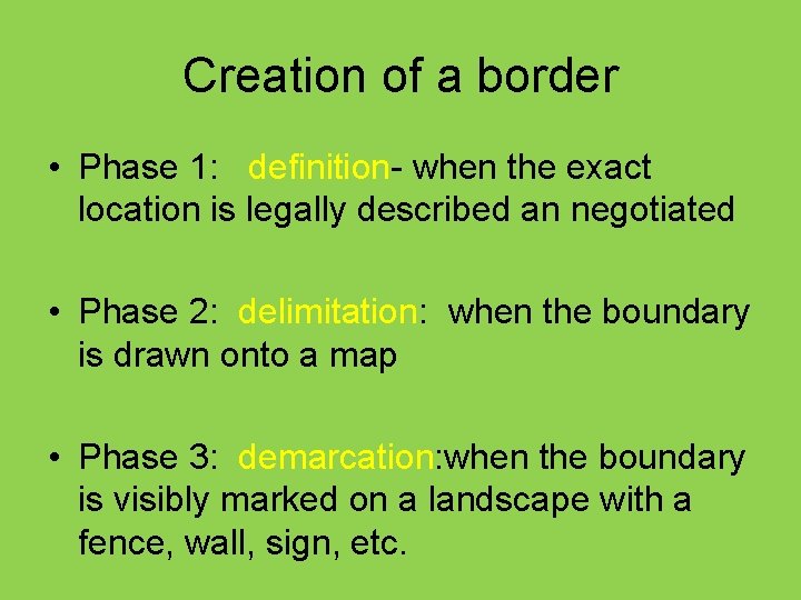 Creation of a border • Phase 1: definition- when the exact location is legally