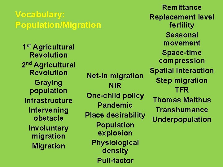 Remittance Vocabulary: Replacement level fertility Population/Migration Seasonal movement 1 st Agricultural Space-time Revolution compression