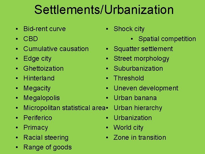 Settlements/Urbanization • • • • Bid-rent curve CBD • Cumulative causation • Edge city
