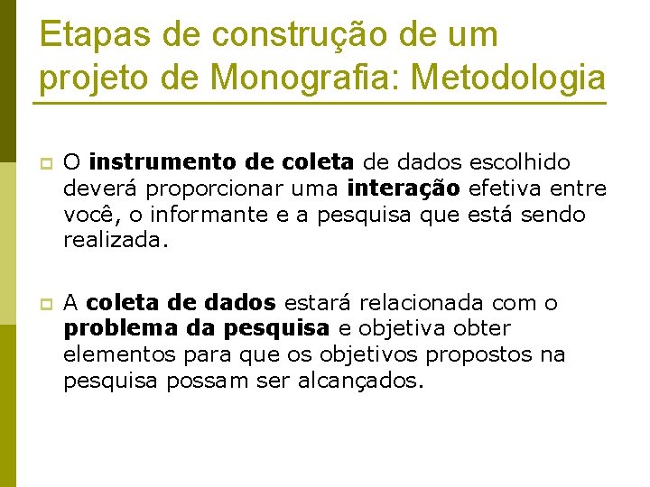 Etapas de construção de um projeto de Monografia: Metodologia p O instrumento de coleta