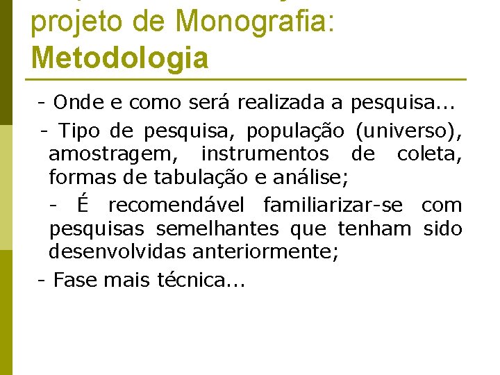 projeto de Monografia: Metodologia - Onde e como será realizada a pesquisa. . .