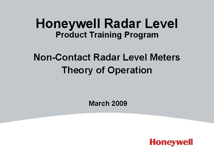 Honeywell Radar Level Product Training Program Non-Contact Radar Level Meters Theory of Operation March