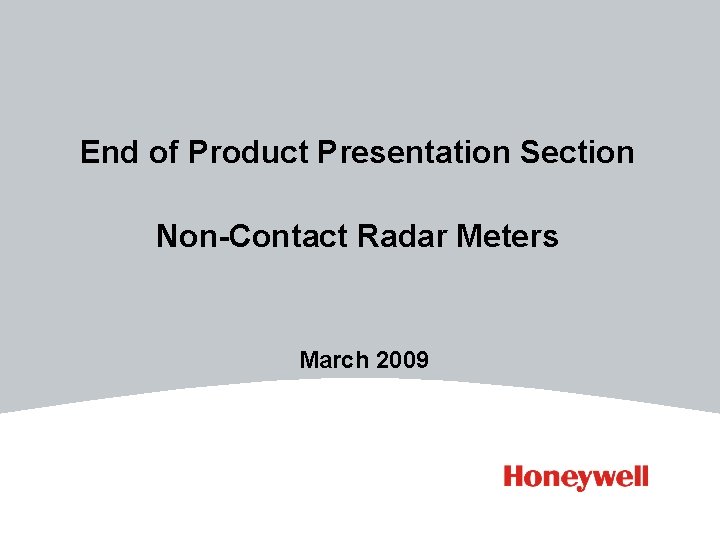 End of Product Presentation Section Non-Contact Radar Meters March 2009 