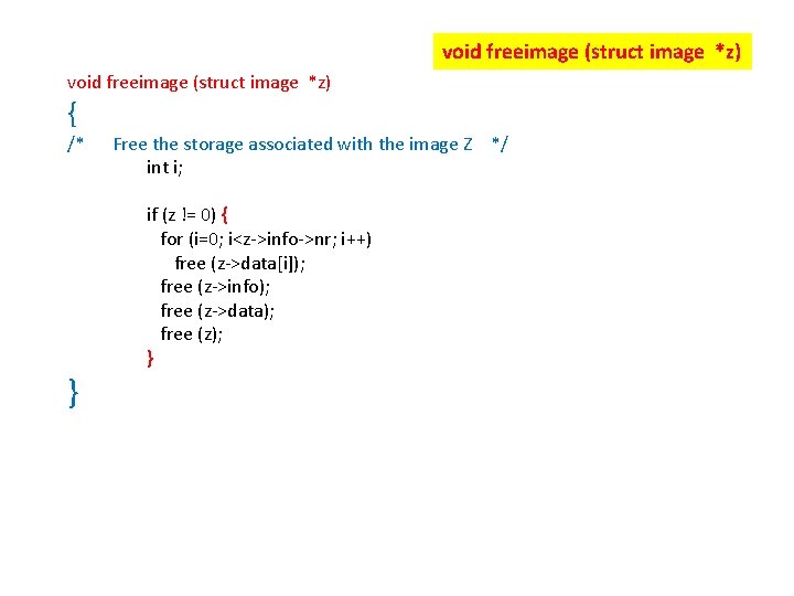 void freeimage (struct image *z) { /* } Free the storage associated with the