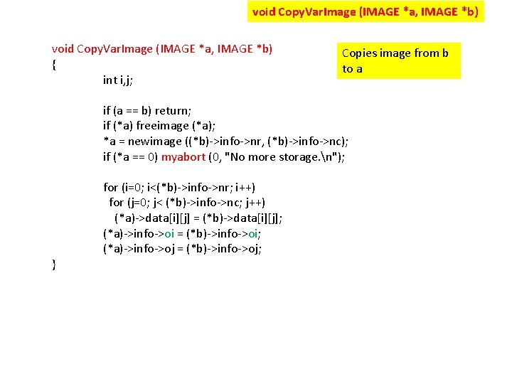 void Copy. Var. Image (IMAGE *a, IMAGE *b) { int i, j; Copies image
