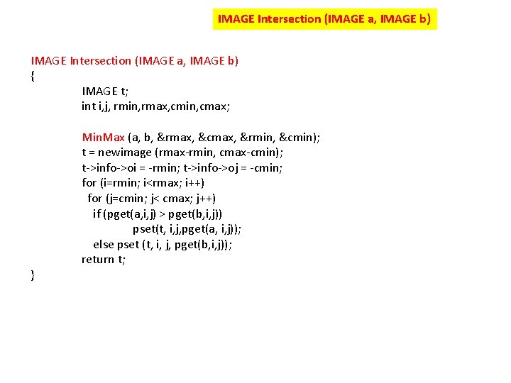 IMAGE Intersection (IMAGE a, IMAGE b) { IMAGE t; int i, j, rmin, rmax,