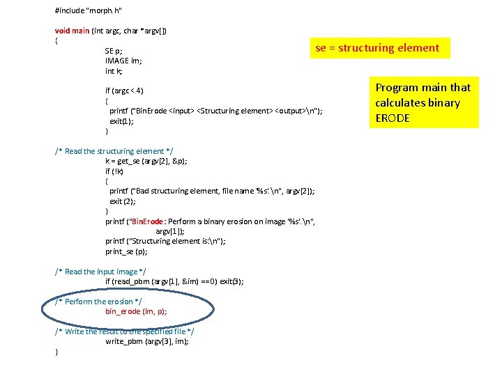 #include "morph. h" void main (int argc, char *argv[]) { SE p; IMAGE im;