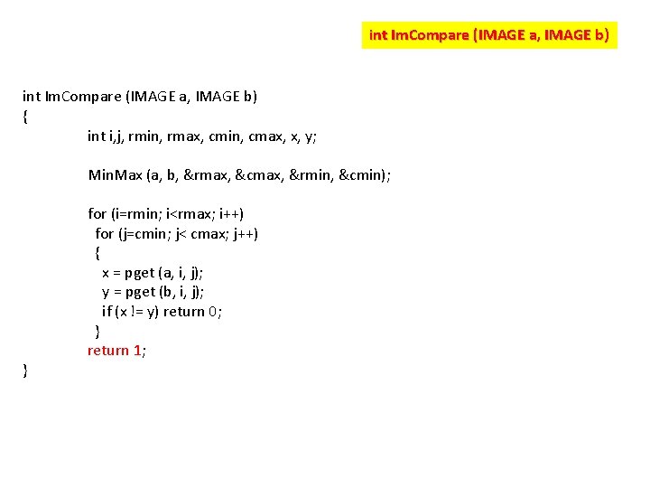 int Im. Compare (IMAGE a, IMAGE b) { int i, j, rmin, rmax, cmin,