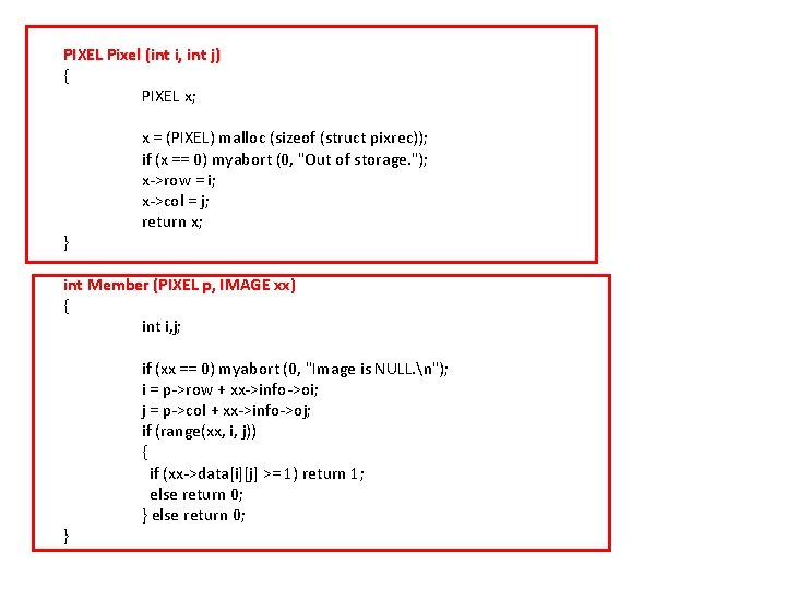 PIXEL Pixel (int i, int j) { PIXEL x; } x = (PIXEL) malloc