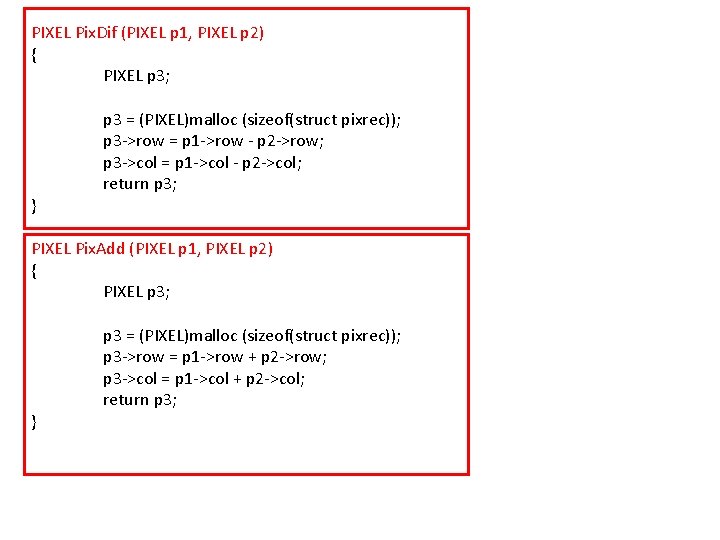 PIXEL Pix. Dif (PIXEL p 1, PIXEL p 2) { PIXEL p 3; }