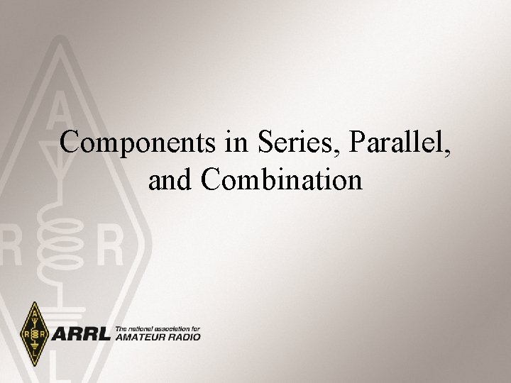 Components in Series, Parallel, and Combination 