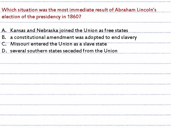 Which situation was the most immediate result of Abraham Lincoln’s election of the presidency