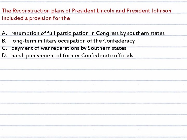 The Reconstruction plans of President Lincoln and President Johnson included a provision for the