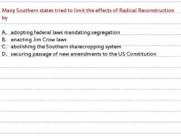 Many Southern states tried to limit the effects of Radical Reconstruction by A. B.