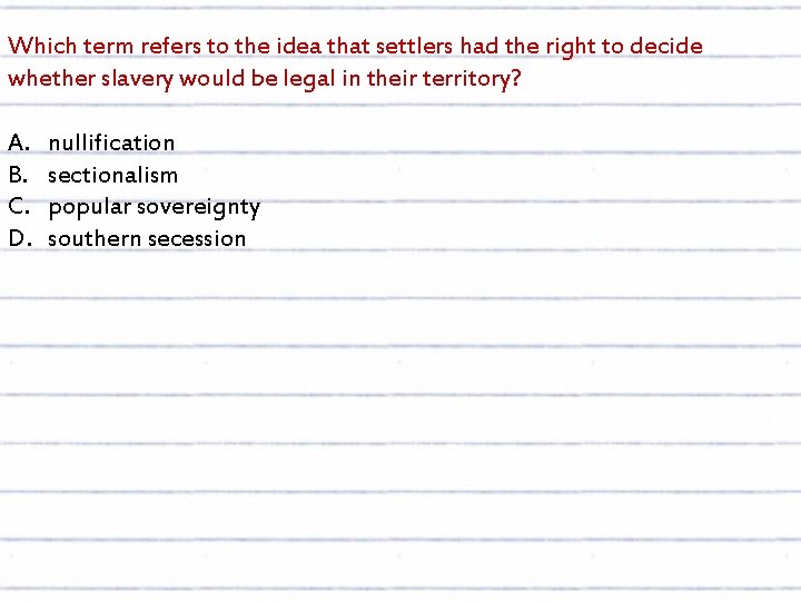 Which term refers to the idea that settlers had the right to decide whether