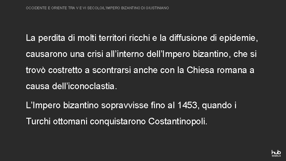 OCCIDENTE E ORIENTE TRA V E VI SECOLO/L’IMPERO BIZANTINO DI GIUSTINIANO La perdita di