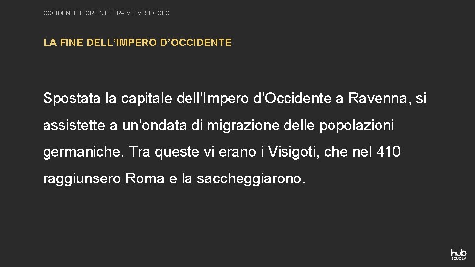 OCCIDENTE E ORIENTE TRA V E VI SECOLO LA FINE DELL’IMPERO D’OCCIDENTE Spostata la