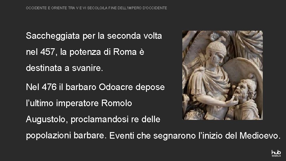 OCCIDENTE E ORIENTE TRA V E VI SECOLO/LA FINE DELL’IMPERO D’OCCIDENTE Saccheggiata per la