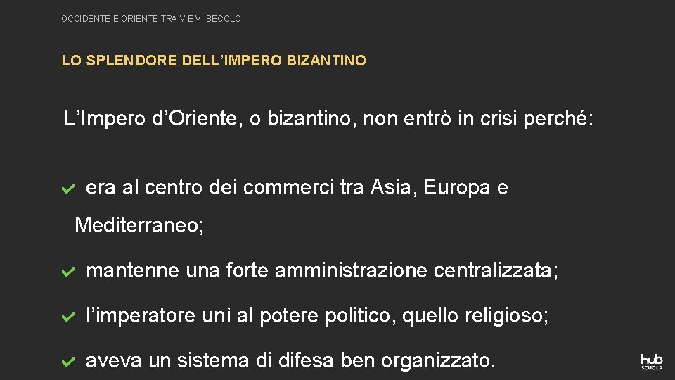 OCCIDENTE E ORIENTE TRA V E VI SECOLO LO SPLENDORE DELL’IMPERO BIZANTINO L’Impero d’Oriente,