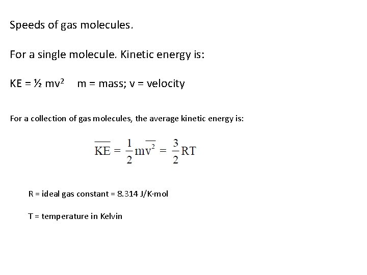 Speeds of gas molecules. For a single molecule. Kinetic energy is: KE = ½