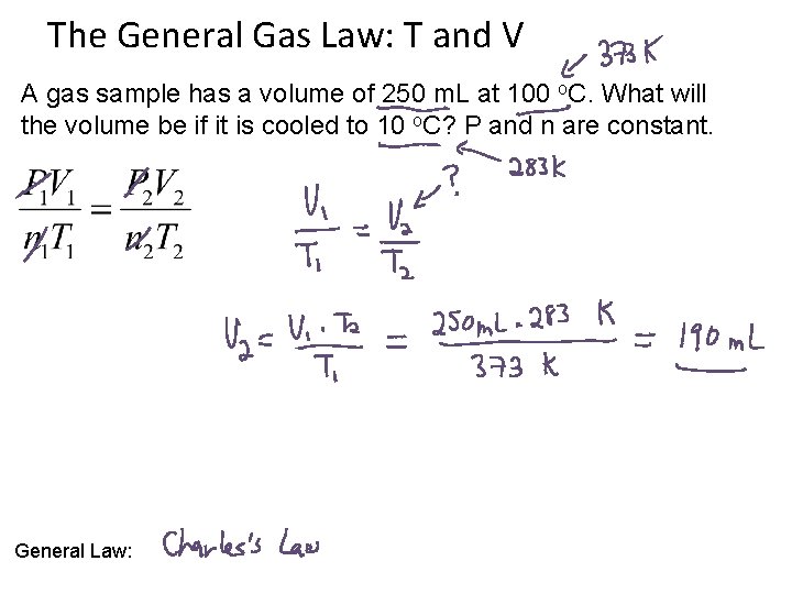 The General Gas Law: T and V A gas sample has a volume of