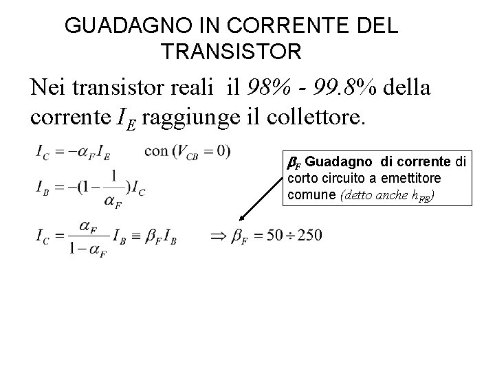 GUADAGNO IN CORRENTE DEL TRANSISTOR Nei transistor reali il 98% - 99. 8% della GUADAGNO IN CORRENTE DEL TRANSISTOR Nei transistor reali il 98% - 99. 8% della