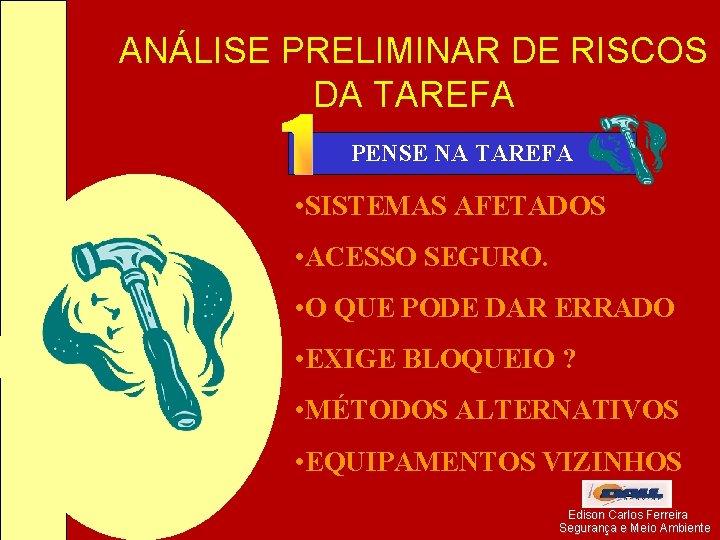 ANÁLISE PRELIMINAR DE RISCOS DA TAREFA PENSE NA TAREFA • SISTEMAS AFETADOS • ACESSO