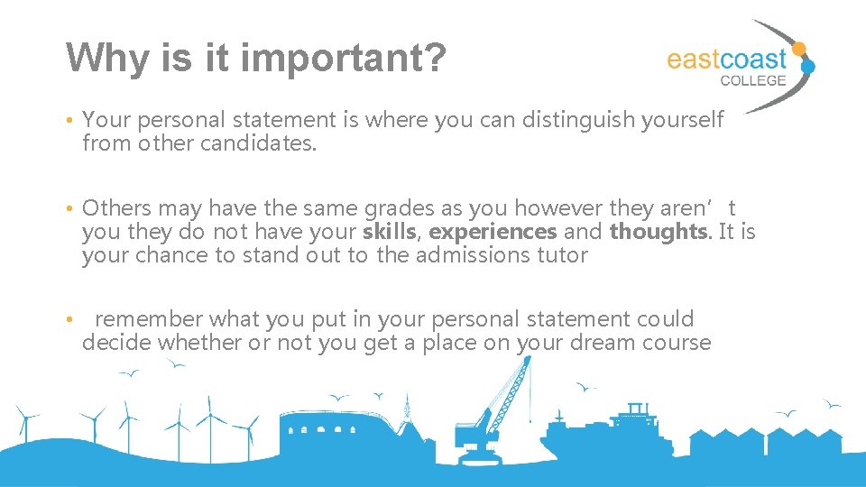 Why is it important? • Your personal statement is where you can distinguish yourself